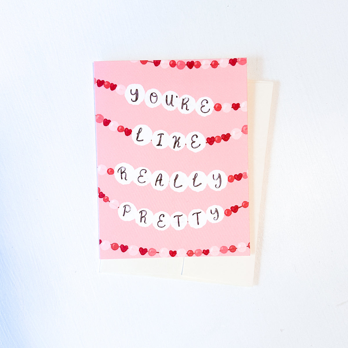 You’re Like Really Pretty | Greeting Card