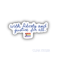 Pride Liberty and Justice For All | Clear Sticker 3"