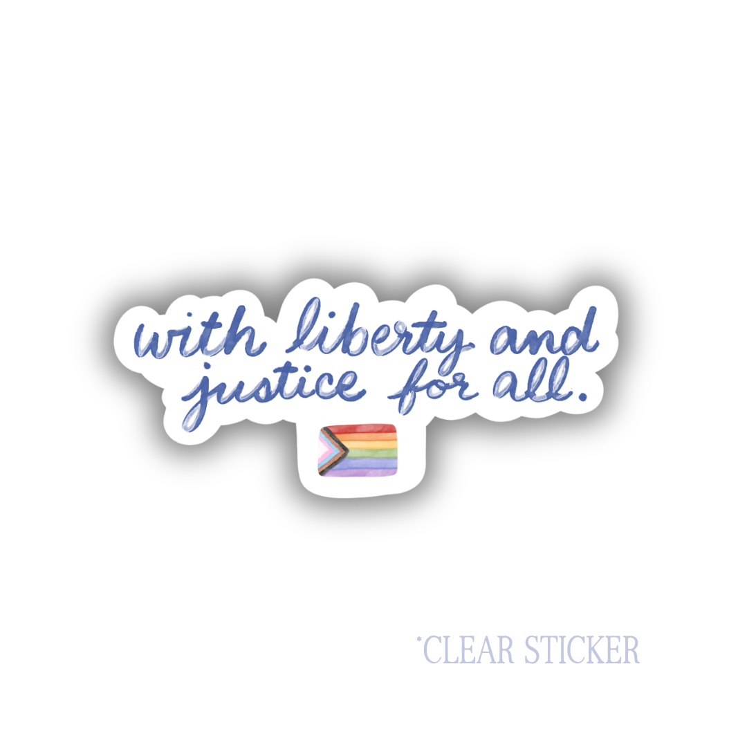 Pride Liberty and Justice For All | Clear Sticker 3"
