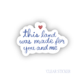 This Land Was Made For You And Me | Clear Sticker 3"