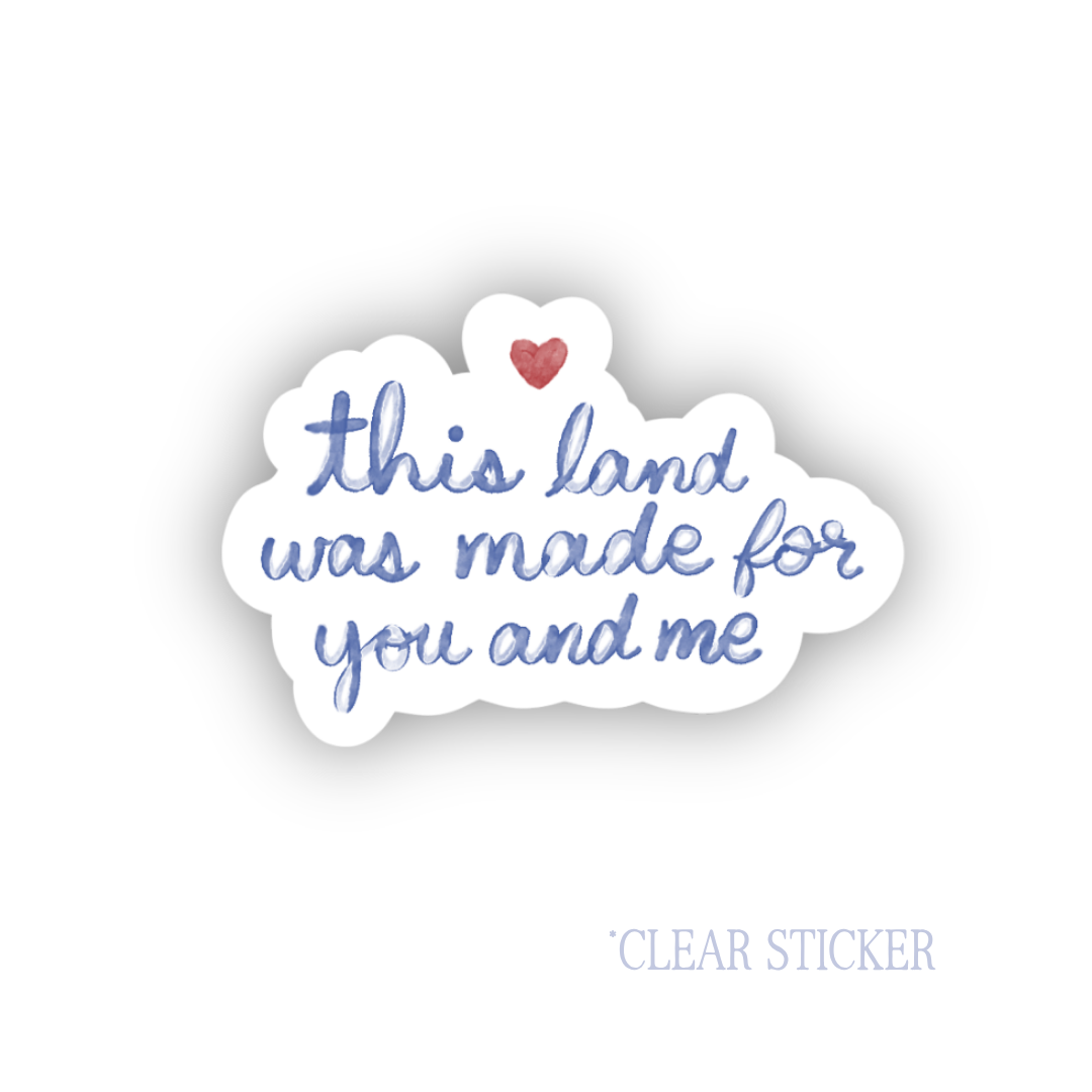 This Land Was Made For You And Me | Clear Sticker 3"