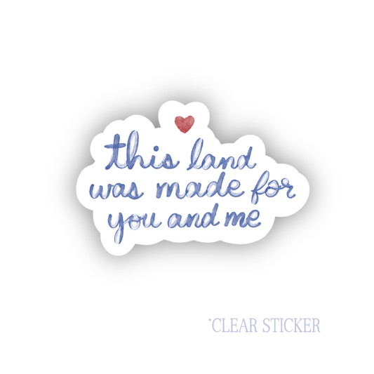 This Land Was Made For You And Me | Clear Sticker 3"